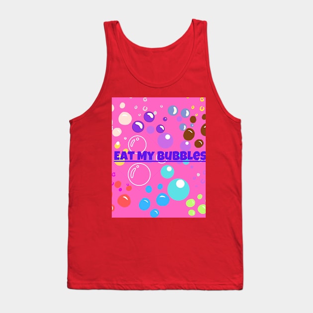 Eat My Bubbles Tank Top by PapaMatrix